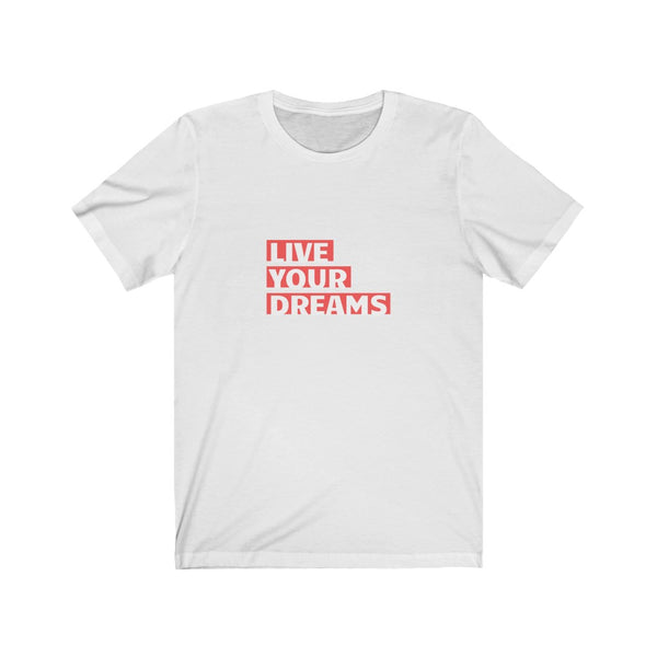 LIVE YOUR DREAMS T-SHIRT