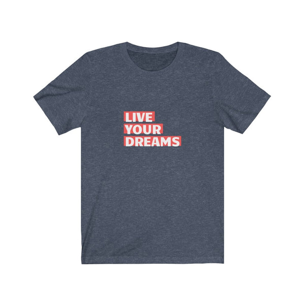 LIVE YOUR DREAMS T-SHIRT