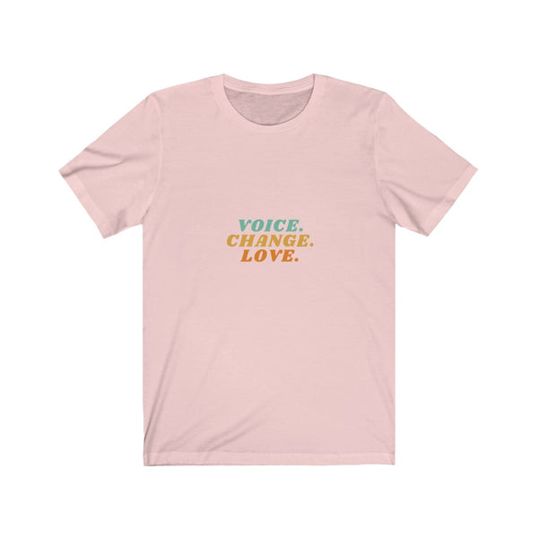 VOICE. CHANGE. LOVE. T-SHIRT