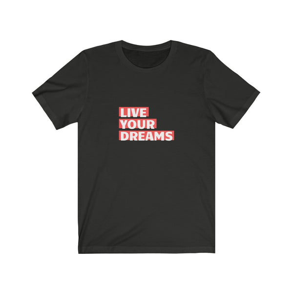 LIVE YOUR DREAMS T-SHIRT