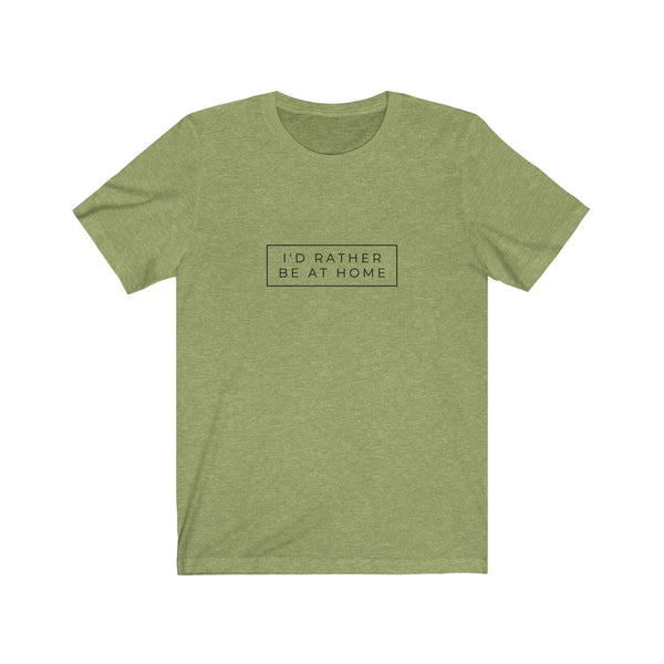 I'D RATHER BE AT HOME T-SHIRT