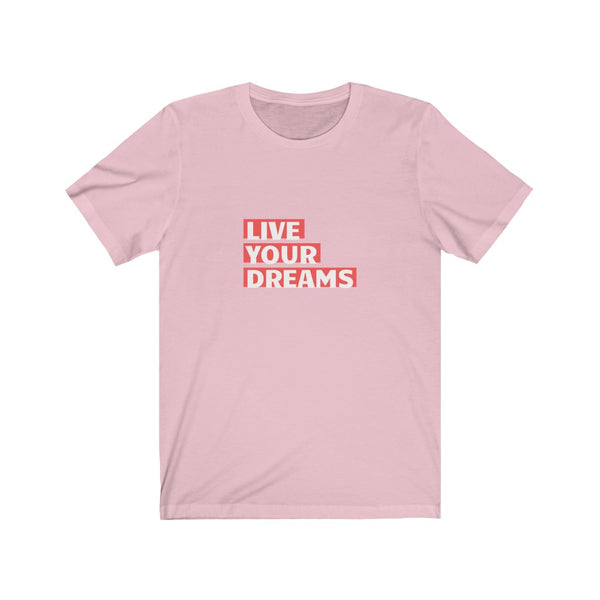 LIVE YOUR DREAMS T-SHIRT