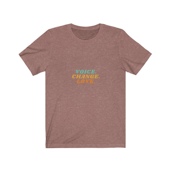 VOICE. CHANGE. LOVE. T-SHIRT