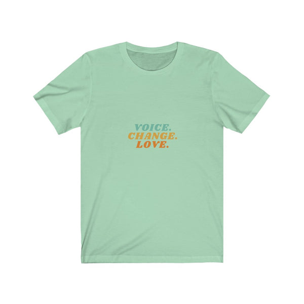 VOICE. CHANGE. LOVE. T-SHIRT