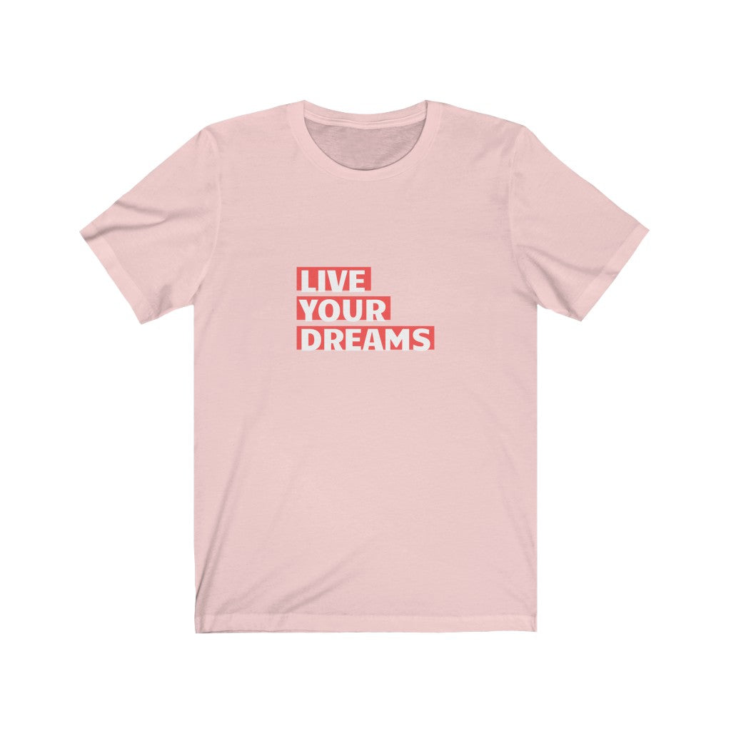 LIVE YOUR DREAMS T-SHIRT